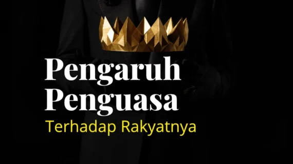 Pengaruh Penguasa Terhadap Rakyatnya